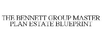 THE BENNETT GROUP MASTER PLAN ESTATE BLUEPRINT