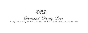 DCL DIAMOND CHARITY LOVE THEY'RE NOT JUST CLOTHES, BUT A WEARABLE MASTERPIECE