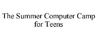 THE SUMMER COMPUTER CAMP FOR TEENS