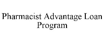 PHARMACIST ADVANTAGE LOAN PROGRAM