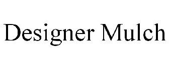 DESIGNER MULCH