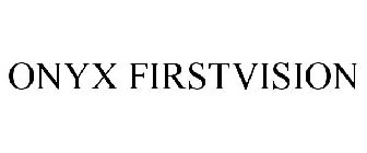 ONYX FIRSTVISION
