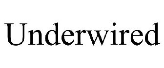 UNDERWIRED