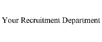 YOUR RECRUITMENT DEPARTMENT