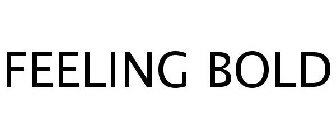 FEELING BOLD