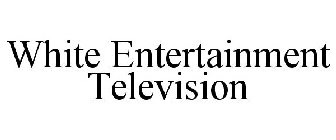 WHITE ENTERTAINMENT TELEVISION