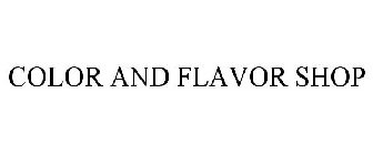 COLOR AND FLAVOR SHOP