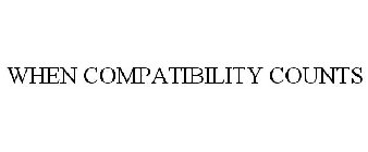 WHEN COMPATIBILITY COUNTS