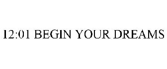 12:01 BEGIN YOUR DREAMS