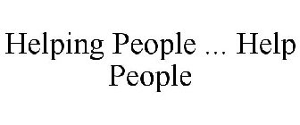 HELPING PEOPLE HELP PEOPLE