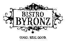 BISTRO BYRONZ GOOD. REAL GOOD.