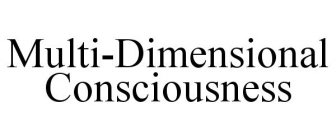 MULTI-DIMENSIONAL CONSCIOUSNESS