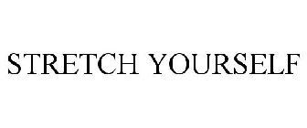 STRETCH YOURSELF