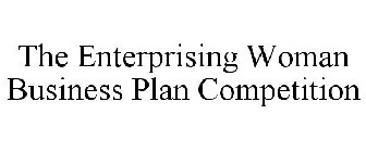 THE ENTERPRISING WOMAN BUSINESS PLAN COMPETITION