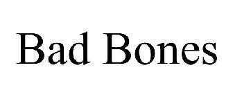 BAD BONES