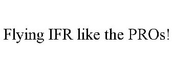 FLYING IFR LIKE THE PROS!