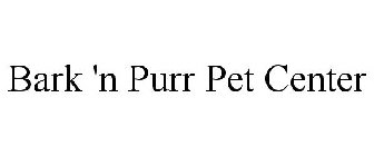 BARK 'N PURR PET CENTER