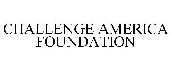 CHALLENGE AMERICA FOUNDATION