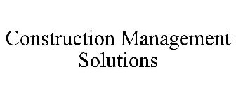 CONSTRUCTION MANAGEMENT SOLUTIONS