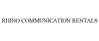 RHINO COMMUNICATION RENTALS