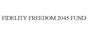FIDELITY FREEDOM 2045 FUND