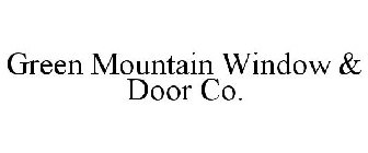 GREEN MOUNTAIN WINDOW & DOOR CO.