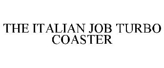THE ITALIAN JOB TURBO COASTER