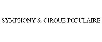 SYMPHONY & CIRQUE POPULAIRE