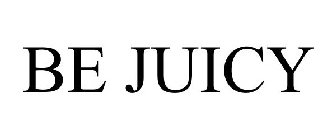 BE JUICY