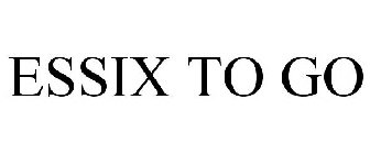 ESSIX TO GO