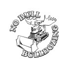 NO BULL BULLDOZING