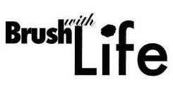 BRUSH WITH LIFE
