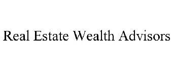 REAL ESTATE WEALTH ADVISORS