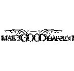 MAKEGOODHAPPEN.COM