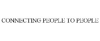 CONNECTING PEOPLE TO PEOPLE