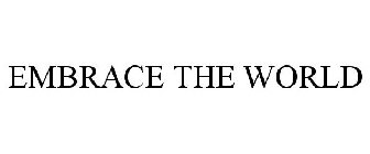 EMBRACE THE WORLD