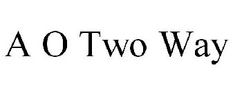 A O TWO WAY