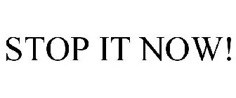 STOP IT NOW!