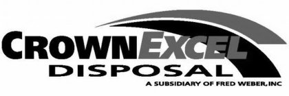 CROWN EXCEL DISPOSAL A SUBSIDIARY OF FRED WEBER, INC.