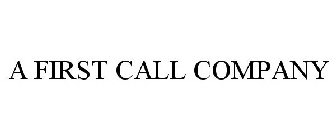 A FIRST CALL COMPANY