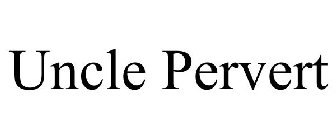 UNCLE PERVERT