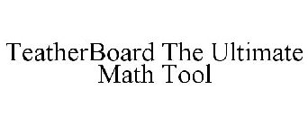 TEATHERBOARD THE ULTIMATE MATH TOOL