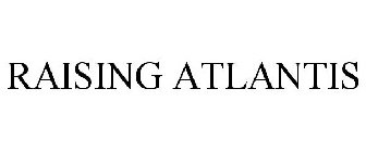 RAISING ATLANTIS