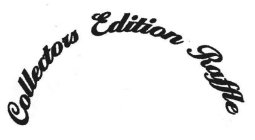 COLLECTORS EDITION RAFFLE