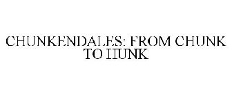 CHUNKENDALES: FROM CHUNK TO HUNK