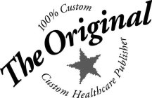 THE ORIGINAL 100% CUSTOM CUSTOM HEALTHCARE PUBLISHER