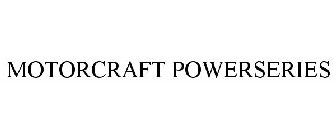 MOTORCRAFT POWERSERIES
