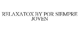 RELAXATOX BY POR SIEMPRE JOVEN