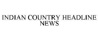 INDIAN COUNTRY HEADLINE NEWS