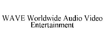 WAVE WORLDWIDE AUDIO VIDEO ENTERTAINMENT